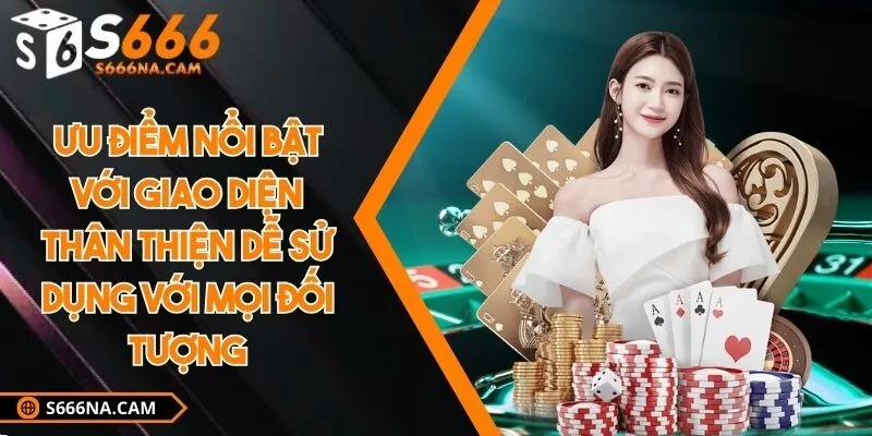 Ưu điểm nổi bật với giao diện thân thiện dễ sử dụng với mọi đối tượng